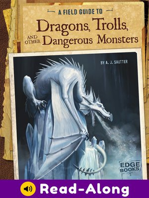cover image of A Field Guide to Dragons, Trolls, and Other Dangerous Monsters